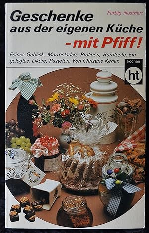 Geschenke aus der eigenen Küche - mit Pfiff!