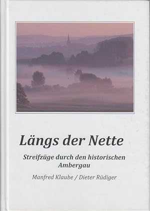 Image du vendeur pour Lngs der Nette : Streifzge durch den historischen Ambergau / Manfred Klaube ; Dieter Rdiger mis en vente par Bcher bei den 7 Bergen