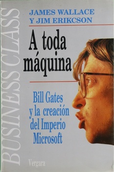 Bild des Verkufers fr A toda maquina : Bill Gates y la creacion del imperio microsoft zum Verkauf von Librera Alonso Quijano
