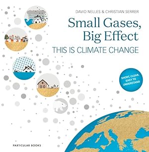 Image du vendeur pour Small Gases, Big Effect : This Is Climate Change mis en vente par GreatBookPricesUK