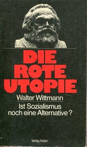 Seller image for Die rote Utopie. Ist Sozialismus noch eine Alternative? for sale by Gabis Bcherlager