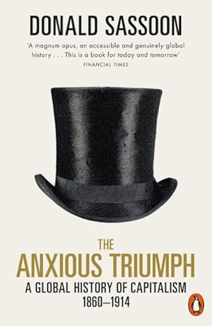 Immagine del venditore per Anxious Triumph : A Global History of Capitalism, 1860-1914 venduto da GreatBookPricesUK