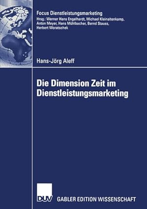 Die Dimension Zeit im Dienstleistungsmarketing. Mit einem Geleitw. von Ingo Balderjahn / Gabler E...