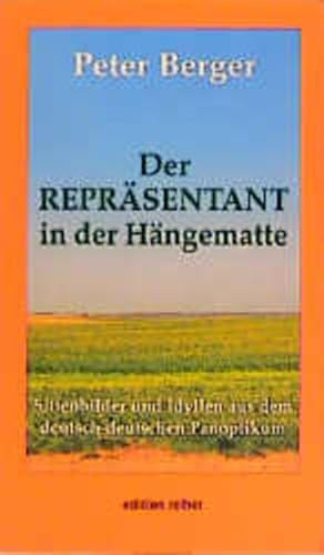 Der Repräsentant in der Hängematte : Sittenbilder und Idyllen aus dem deutsch-deutschen Panoptiku...