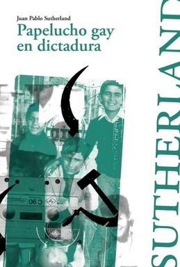 Imagen del vendedor de Papelucho gay en dictadura / Juan Pablo Sutherland. a la venta por Iberoamericana, Librera