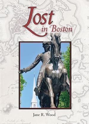 Image du vendeur pour Lost in Boston (Mom's Choice Award Recepient) (Books by Jane R. Wood) by Jane R. Wood [Perfect Paperback ] mis en vente par booksXpress
