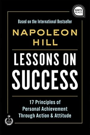 Seller image for Lessons on Success: 17 Principles of Personal Achievement - Through Action & Attitude (Ignite Reads) by Hill, Napoleon [Hardcover ] for sale by booksXpress