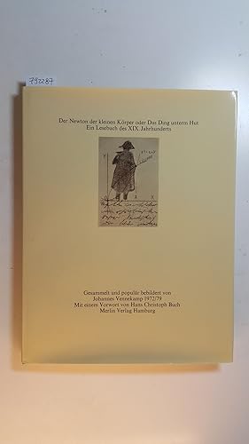 Bild des Verkufers fr Der Newton der kleinen Krper oder das Ding unterm Hut : e. Lesebuch des XIX. Jh. / ges. u. populr bebildert von Johannes Vennekamp. Mit e. Vorw. von Hans Christoph Buch zum Verkauf von Gebrauchtbcherlogistik  H.J. Lauterbach