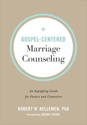 Immagine del venditore per Gospel-Centered Marriage Counseling: An Equipping Guide for Pastors and Counselors by Kellemen, Robert W. PhD [Paperback ] venduto da booksXpress