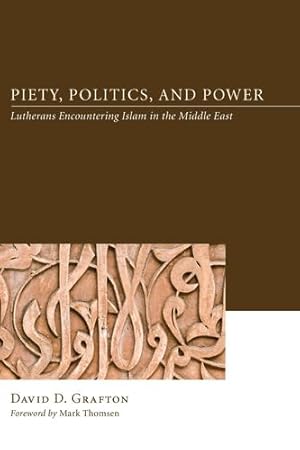 Bild des Verkufers fr Piety, Politics, and Power: Lutherans Encountering Islam in the Middle East [Soft Cover ] zum Verkauf von booksXpress