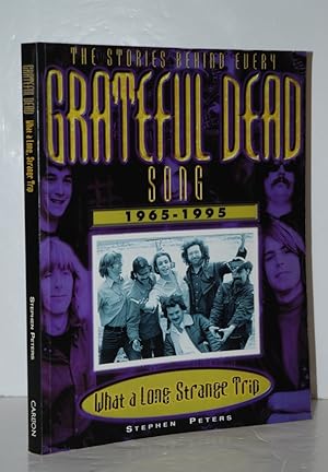 Bild des Verkufers fr What a Long Strange Trip The Story Behind Every Grateful Dead Song 1965-1995 zum Verkauf von Nugget Box  (PBFA)