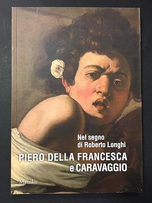 Immagine del venditore per Piero della Francesca e Caravaggio. Nel segno di Roberto Longhi. A cura di Bandera Cristina Maria. Marsilio. 2017-I venduto da Amarcord libri