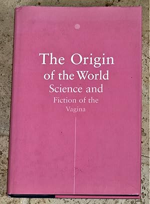 Bild des Verkufers fr The Origin of the World - Science and Fiction of the Vagina zum Verkauf von Makovski Books