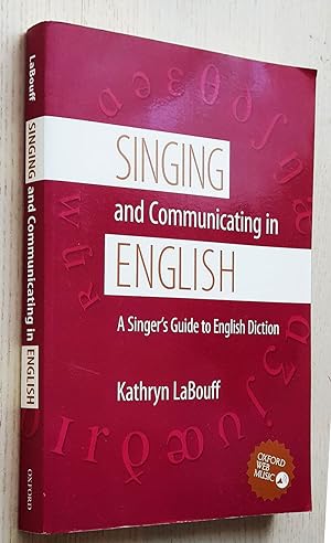 SINGING AND COMMUNICATING IN ENGLISH. A Singer's Guide to English Diction