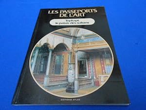 Les Passeports de l'Art. Topkapi Le palais des Sultans