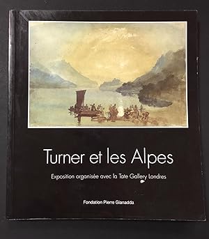 Turner et les Alpes 1802. Expostion organisèe avec la Tate Gallery Londres. A cura di David Blayn...