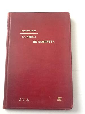LA AMIGA DE GAMBETTA. TRADUCCIÓN DE MANUEL MESTRE GHIGLIAZZA. (signed. inscribed by Ghigliazza) l...