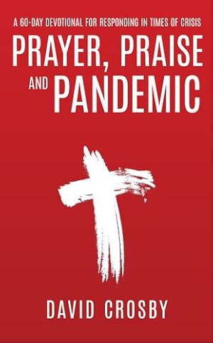 Seller image for Prayer, Praise and Pandemic: A 60-Day Devotional for Responding in Times of Crisis [Soft Cover ] for sale by booksXpress