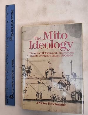 Immagine del venditore per The Mito Ideology: Discourse, Reform, and Insurrection in Late Tokugawa, Japan, 1790-1864 venduto da Mullen Books, ABAA