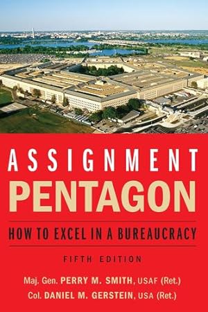 Imagen del vendedor de Assignment: Pentagon: How to Excel in a Bureaucracy by Smith, Maj. Gen. Perry M., Gerstein, Daniel M. [Paperback ] a la venta por booksXpress