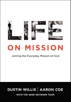 Image du vendeur pour Life on Mission : Joining the Everyday Mission of God mis en vente par GreatBookPrices