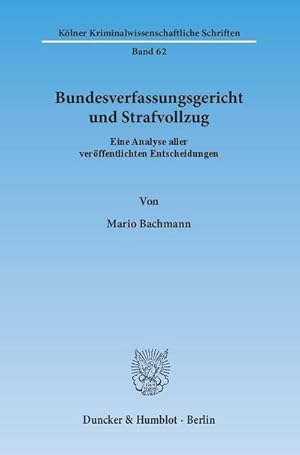 Seller image for Bundesverfassungsgericht (BVerfG) und Strafvollzug : Eine Analyse aller verffentlichten Entscheidungen for sale by AHA-BUCH GmbH