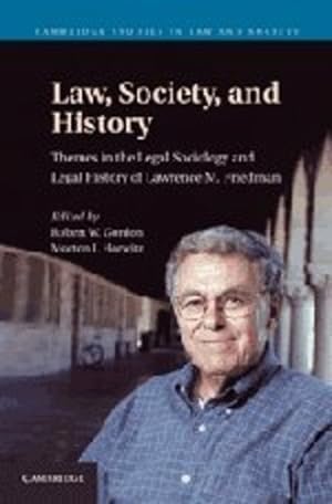 Seller image for Law, Society, and History: Themes in the Legal Sociology and Legal History of Lawrence M. Friedman (Cambridge Studies in Law and Society) [Hardcover ] for sale by booksXpress