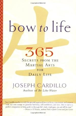 Immagine del venditore per Bow to Life: 365 Secrets from the Martial Arts for Daily Life by Cardillo, Joseph [Paperback ] venduto da booksXpress