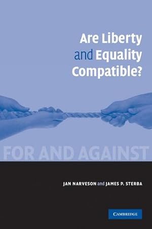 Imagen del vendedor de Are Liberty and Equality Compatible? (For and Against) by Sterba, James P., Narveson, Jan [Hardcover ] a la venta por booksXpress