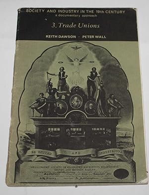 Society and Industry in the 19th Century a documentary approach 3. Trade Unions