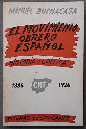 EL MOVIMIENTO OBRERO ESPAÑOL. Historia y Crítica 1886-1926 CNT Figuras ejemplares que conocí.