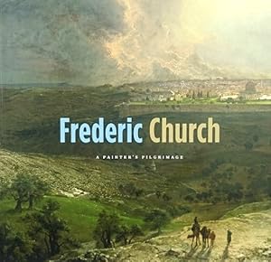 Imagen del vendedor de Frederic Church: A Painter's Pilgrimage a la venta por LEFT COAST BOOKS