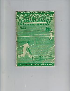 THE OFFICIAL UNITED STATES LAWN TENNIS ASSOCIATION TENNIS GUIDE WITH THE OFFICIAL RULES 1943
