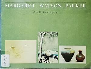 Bild des Verkufers fr Margaret Watson Parker: A Collector's Legacy zum Verkauf von L. Lam Books