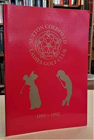 Sutton Coldfield Ladies' Golf Club, 1892-1992