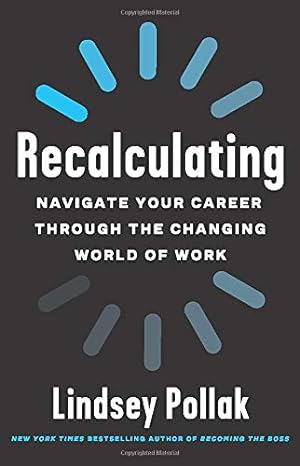 Seller image for Recalculating: Navigating Your Way Through the Changing World of Work by Pollak, Lindsey [Paperback ] for sale by booksXpress