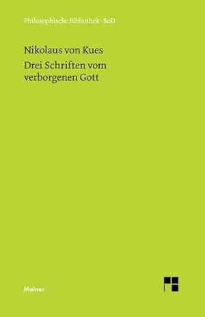 Imagen del vendedor de Schriften in deutscher bersetzung / Drei Schriften vom verborgenen Gott. De deo abscondito - de quaerendo deum - de filiatione dei a la venta por AHA-BUCH GmbH