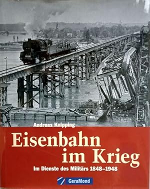 Bild des Verkufers fr Eisenbahn im Krieg. Im Dienste des Militrs 1848-1948. zum Verkauf von Antiquariat Bcheretage