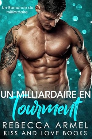 Immagine del venditore per Un Milliardaire en Tourment: Un Milliardaire en Tourment (French Edition) [Soft Cover ] venduto da booksXpress