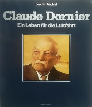 Seller image for Claude Dornier. Ein Leben fr die Luftfahrt. for sale by Antiquariat Bcheretage