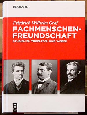 Fachmenschenfreundschaft.Studien zu Troeltsch und Weber.