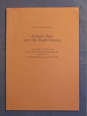 Bild des Verkufers fr Johann Rist und die Stadt Danzig. "Zuschrift" der Dichtung Neues Musikalisches Seelenparadies - zweiter Teil - an die Stadt Danzig im Jahre 1662. zum Verkauf von Das Konversations-Lexikon