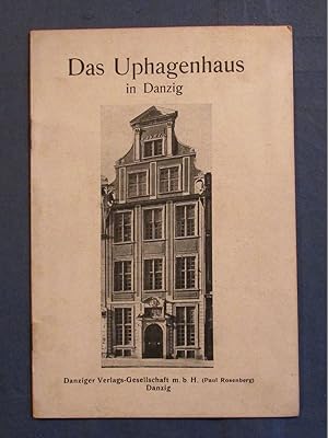 Das Uphagenhaus in Danzig. Ein Führer.