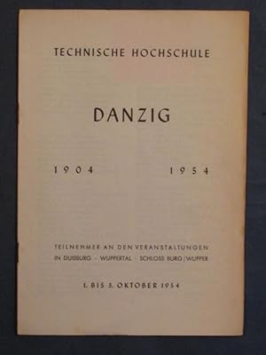 Technische Hochschule Danzig 1904 - 1954. Teilnehmer an den Veranstaltungen in Duisburg, Wupperta...