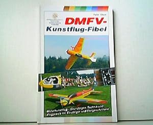 DMFV-Kunstflug-Fibel. Motorkunstflug - Grundlagen, Technik und Flugpraxis für Einsteiger und Fort...