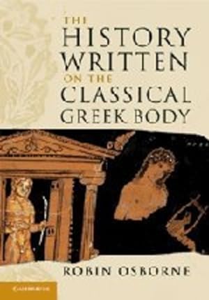 Immagine del venditore per The History Written on the Classical Greek Body (The Wiles Lectures) by Osborne, Robin [Hardcover ] venduto da booksXpress