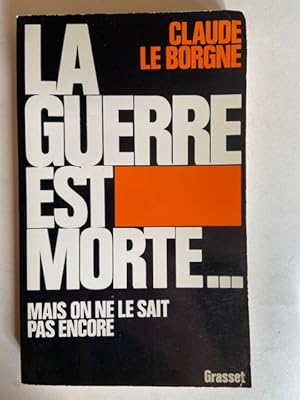 Image du vendeur pour La Guerre est Morte. Mais on ne le Sait pas Encore mis en vente par Librairie Axel Benadi