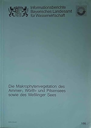 Die Makrophytenvegetation des Ammer-, Wörth- und Pilsensees sowie des Wesslinger Sees. Bayer. Lan...