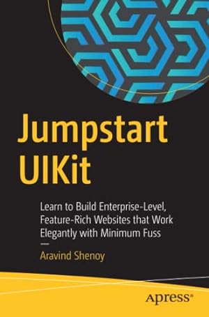 Seller image for Jumpstart UIKit: Learn to Build Enterprise-Level, Feature-Rich Websites that Work Elegantly with Minimum Fuss by Shenoy, Aravind [Paperback ] for sale by booksXpress