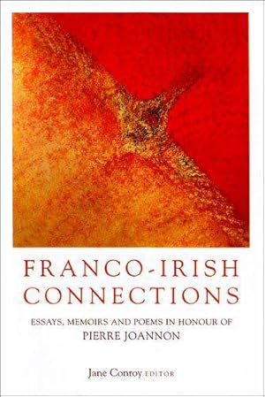 Bild des Verkufers fr Franco-Irish Connections: Essays, Memoirs and Poems in Honour of Pierre Joannon zum Verkauf von JLG_livres anciens et modernes